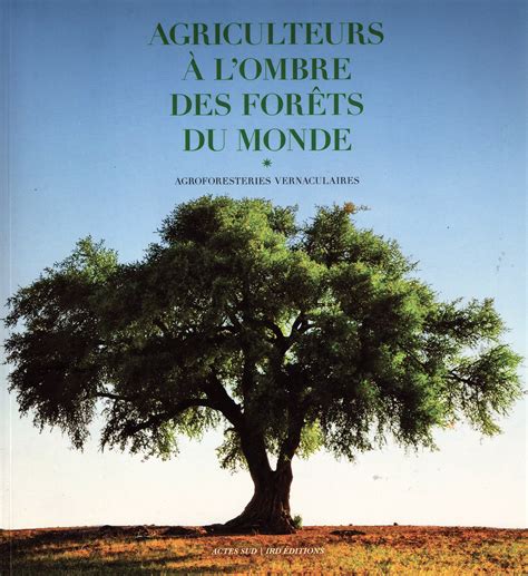 Geneviève Genevieve michon: Agriculteurs à l'ombre des forêts du monde (Hardcover, French language, 2015, Actes Sud)