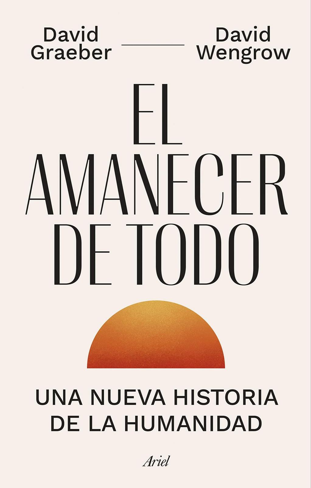 David Graeber, David Graeber, David Wengrow: El amanecer de todo (Spanish language, 2022)