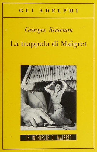 Georges Simenon: La trappola di Maigret (Italian language, 2004, Adelphi)