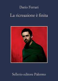 Dario Ferrari: La ricreazione è finita (Paperback, italiano language, Sellerio)