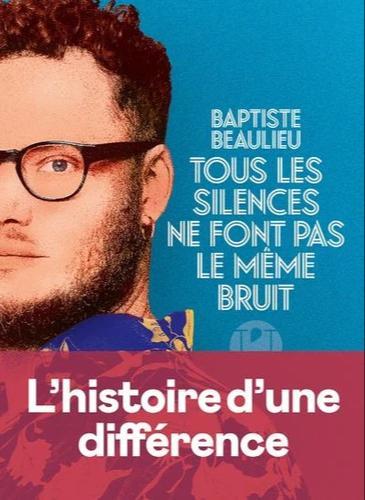 Baptiste Beaulieu: Tous les silences ne font pas le même bruit (French language, Éditions de l'Iconoclaste)