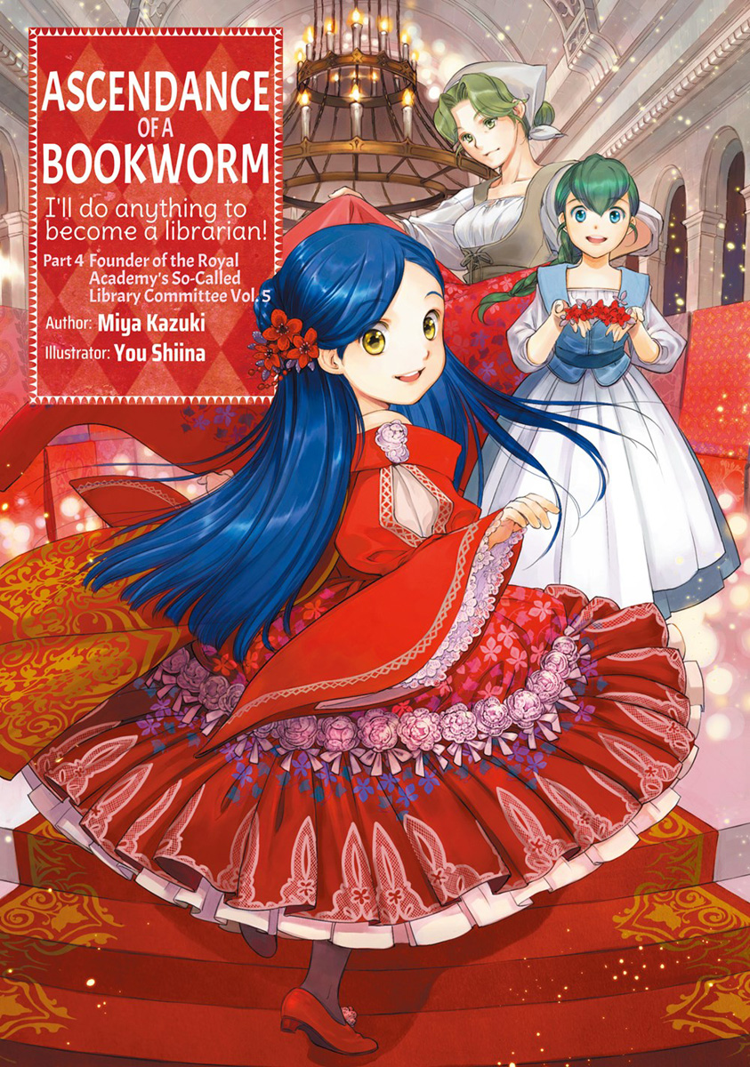 Miya Kazuki, You Shiina: Ascendance of a Bookworm Part 4 Volume 5 (EBook, 2023, J-Novel Club)