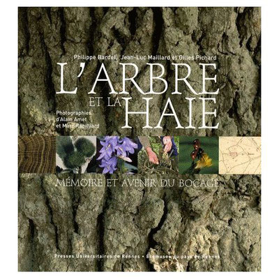 Philippe Bardel, Jean-Luc Maillard, Gilles Pichard: L'arbre et la haie (French language, 2008, Presses universitaires de Rennes, Écomusée du pays de Rennes)