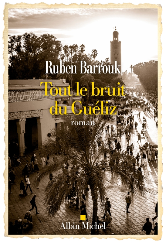 Ruben Barrouk: Tout le bruit du Guéliz (Français language, 2024, Albin Michel)