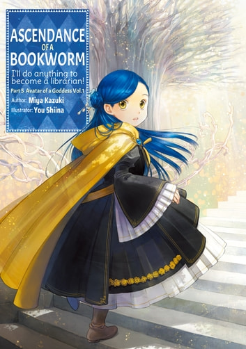 Miya Kazuki, You Shiina: Ascendance of a Bookworm Part 5 Volume 1 (EBook, 2024, J-Novel Club)