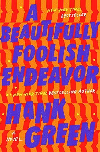 Hank Green: A Beautifully Foolish Endeavor (The Carls, #2) (2020)
