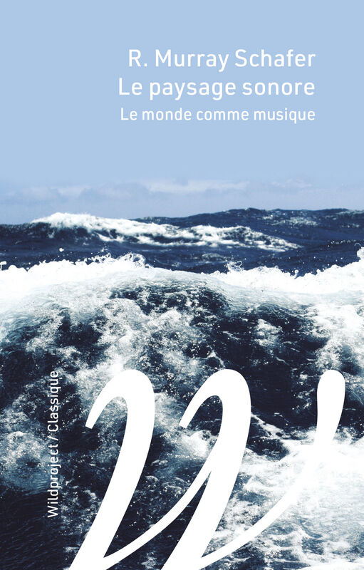 R. Murray Schafer: Le Paysage sonore (Paperback, French language, 2024, Wild Project)