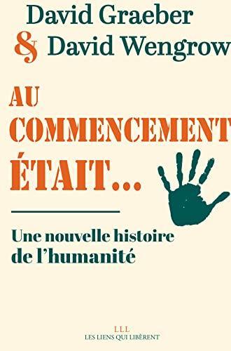 David Graeber, David Graeber, David Wengrow: Au commencement était... (French language, 2021, Les liens qui libèrent)