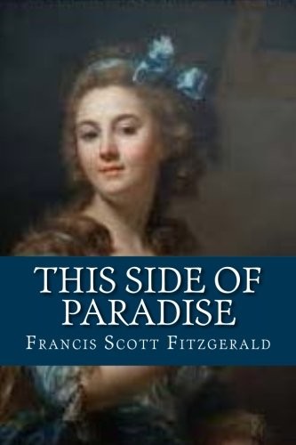 F. Scott Fitzgerald: This Side of Paradise (Paperback, CreateSpace Independent Publishing Platform)