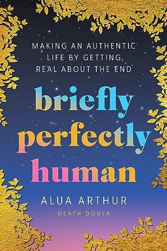 Alua Arthur: Briefly Perfectly Human (Hardcover, 2024, Mariner Books)