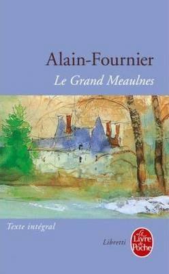 Alain-Fournier: Le Grand Meaulnes (French language, 2010, Librairie générale française)