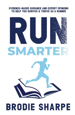 Brodie Sharpe: Run Smarter (Paperback, Thorpe-Bowker)