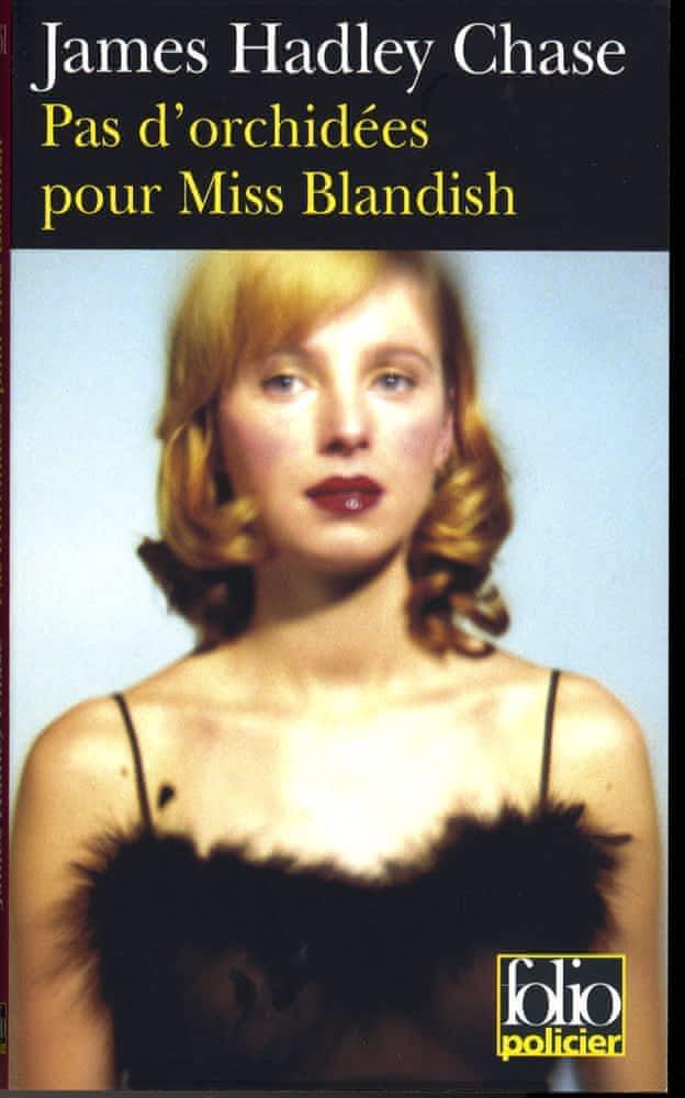 James Hadley Chase: Pas d'orchidées pour miss Blandish (French language, 2007, Éditions Gallimard)