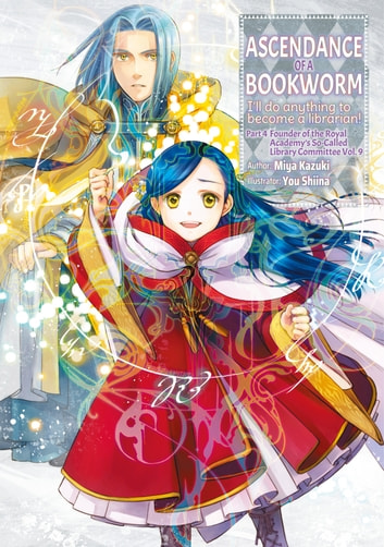 Miya Kazuki, You Shiina: Ascendance of a Bookworm Part 4 Volume 9 (EBook, 2023, J-Novel Club)