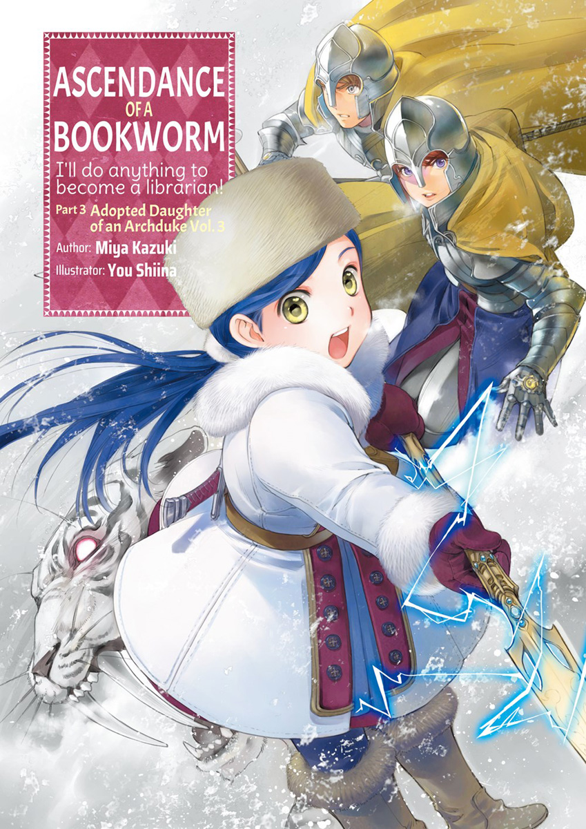 Miya Kazuki, You Shiina: Ascendance of a Bookworm Part 3 Volume 3 (EBook, 2021, J-Novel Club)