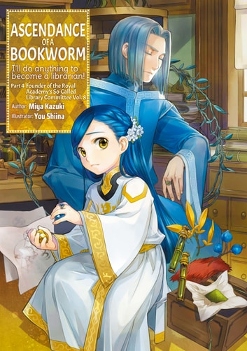 Miya Kazuki, You Shiina: Ascendance of a Bookworm Part 4 Volume 8 (EBook, 2023, J-Novel Club)