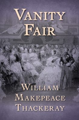 William Makepeace Thackeray: Vanity Fair (2017, Open Road Integrated Media, Inc.)