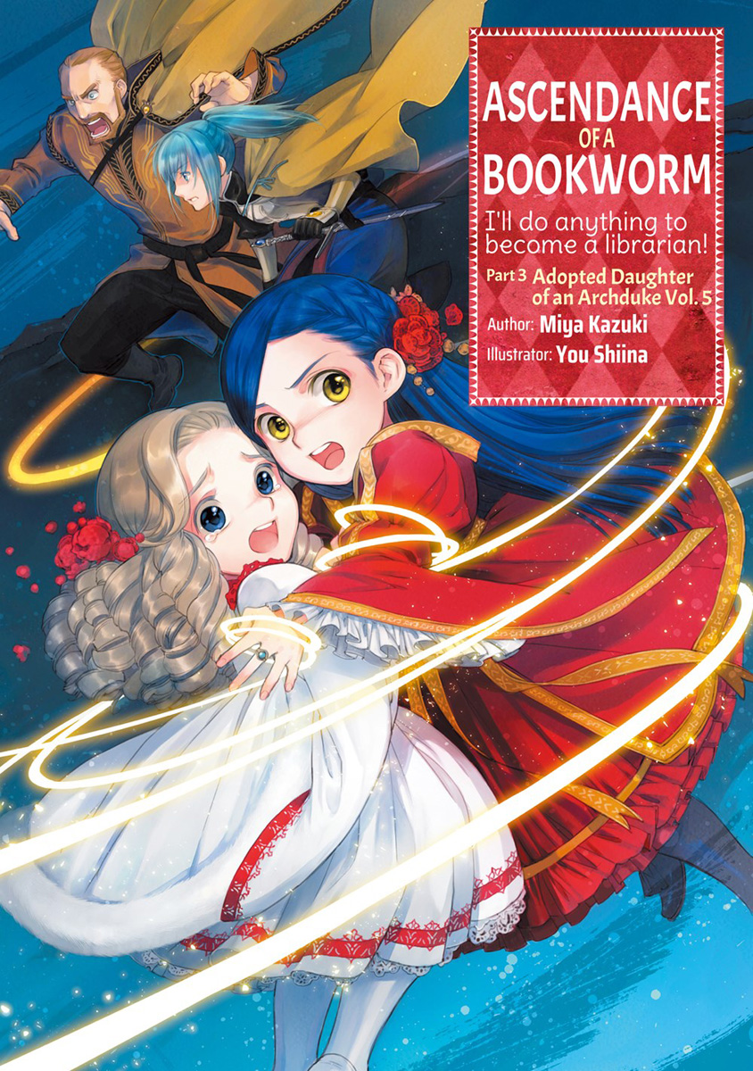 Miya Kazuki, You Shiina: Ascendance of a Bookworm Part 3 Volume 5 (EBook, 2022, J-Novel Club)