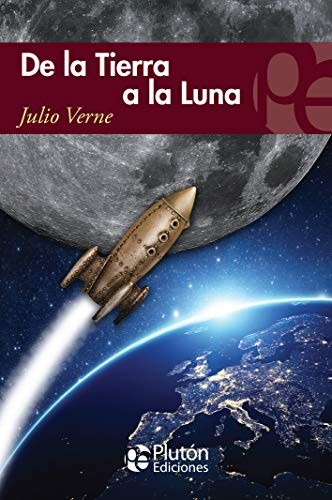 De la Tierra a la Luna (Paperback, Spanish language, 2018, Plutón Ediciones)