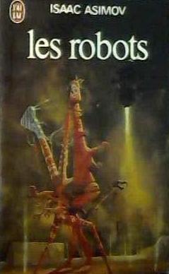 Harlan Ellison, Isaac Asimov, Mark Zug: Les Robots (French language, 1980, J'ai Lu)