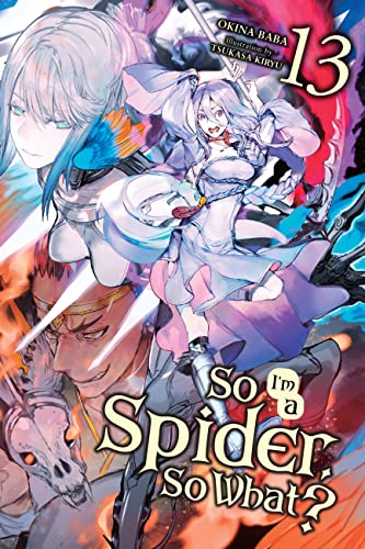 Okina Baba, Tsukasa Kiryu: So I'm a Spider, So What?, Vol. 13 (light Novel) (EBook, 2022, Yen On)