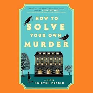 Kristen Perrin: How to Solve Your Own Murder (2024, Penguin Publishing Group)