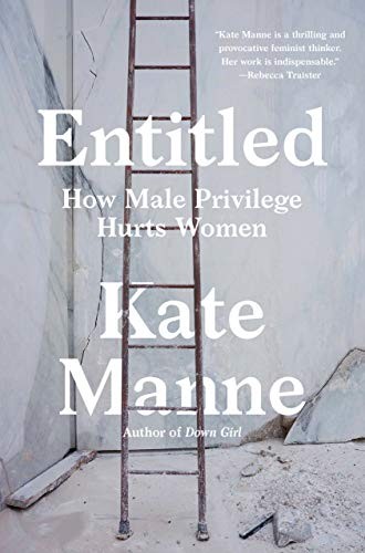 Kate Manne: Entitled (Hardcover, Crown, Crown Publishing Group (NY))