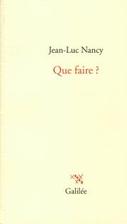 Jean-Luc Nancy: Que faire? (Paperback, French language, 2016, Éditions Galilée)