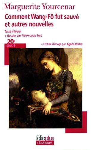 Marguerite Yourcenar: Comment Wang-Fô fut sauvé : et autres nouvelles (French language, 2007)