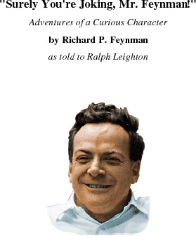 Richard P. Feynman, Ralph Leighton: Surely You're Joking, Mr. Feynman! (1985, W.W. Norton)