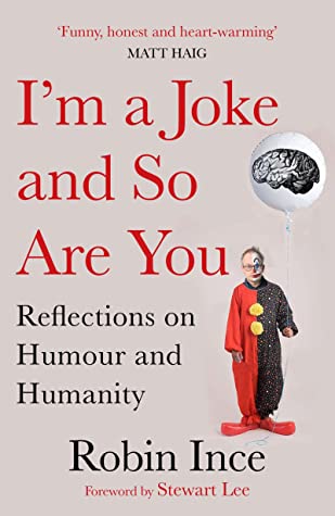 Robin Ince: I'm a Joke and So Are You (2019, Atlantic Books, Limited)