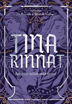 Johanna Sinisalo, Anne Leinonen, Magdalena Hai, Anni Nupponen, J.S. Meresmaa, Katri Alatalo, Emmi Itäranta, Solina Riekkola, Tiina Raevaara, Anu Holopainen, Jenny Kangasvuo, Jenna Kostet: Tinarinnat (Hardcover, Finnish language, 2023, Hertta Kustannus)