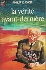 Philip Dick, Tibor Csernus;: La Vérite avant-dernière (Paperback, J'ai Lu)