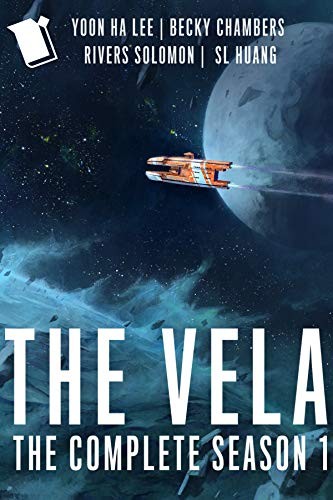 Becky Chambers, Yoon Ha Lee, S. L. Huang, Rivers Solomon: The Vela: a novel (2020, Serial Box)