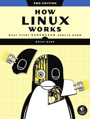 Brian Ward: How Linux Works, 3rd Edition (2020, No Starch Press, Incorporated)