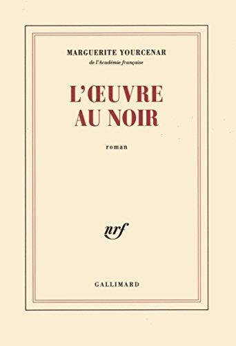 Marguerite Yourcenar: L'Oeuvre au noir (French language, 1968)