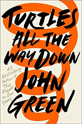 John Green, Noemí Sobregués Arias;, Catherine Gibert: Turtles All the Way Down (Hardcover, 2017, Dutton Books for Young Readers)