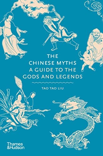 Tao Tao Liu: Chinese Myths (2022, Thames & Hudson)