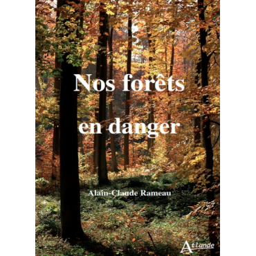 Jean-Claude Rameau: Nos fôrets en danger (French language, 2017, Atlande)