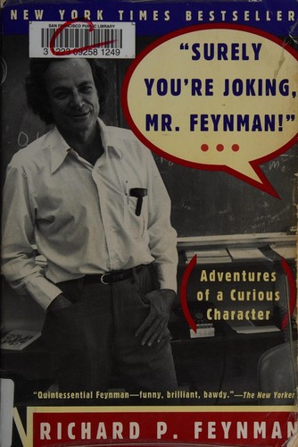 Richard P. Feynman: Surely You're Joking, Mr. Feynman (1985, W W Norton & Co Inc)