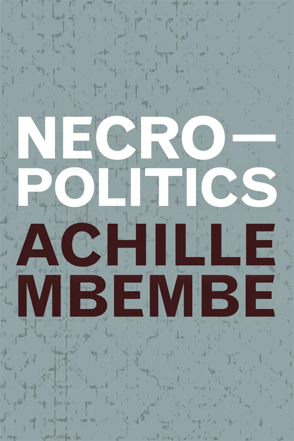 Achille Mbembe: Necropolitics (2019, Duke University Press)