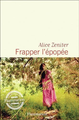 Alice Zeniter: Frapper l'épopée (Paperback, français language, 2024, Flammarion)