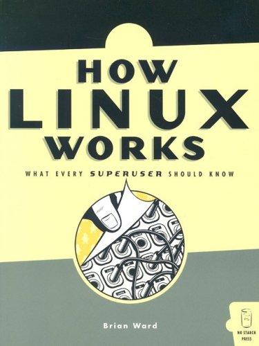 Ward, Brian, Brian Ward: How Linux Works (Paperback, 2004, No Starch Press)