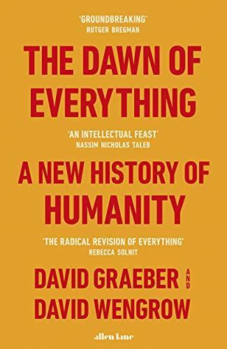 David Graeber, David Graeber, David Wengrow: The dawn of everything : a new history of humanity (2022)