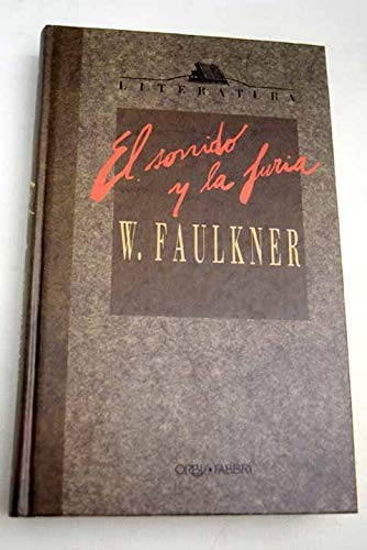 William Faulkner, (USA)William Faulkner, Michael Gorra, Faulkner Faulkner William: El sonido y la furia (Hardcover, Spanish language, 1983, Editorial Printer Columbiana Ltda)