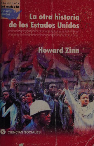 H. Zinn: La otra historia de los Estados Unidos (Spanish language, 2004, Editorial de Ciencias Sociales)