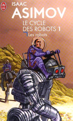 Harlan Ellison, Isaac Asimov, Mark Zug: I, Robot (Le cycle des robots) (Paperback, French language, 2004, J'ai lu)