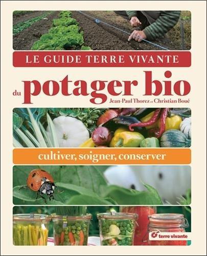 Jean-Paul Thorez, Christian Boué: Le guide terre vivante du potager bio (French language, 2013, Terre vivante)