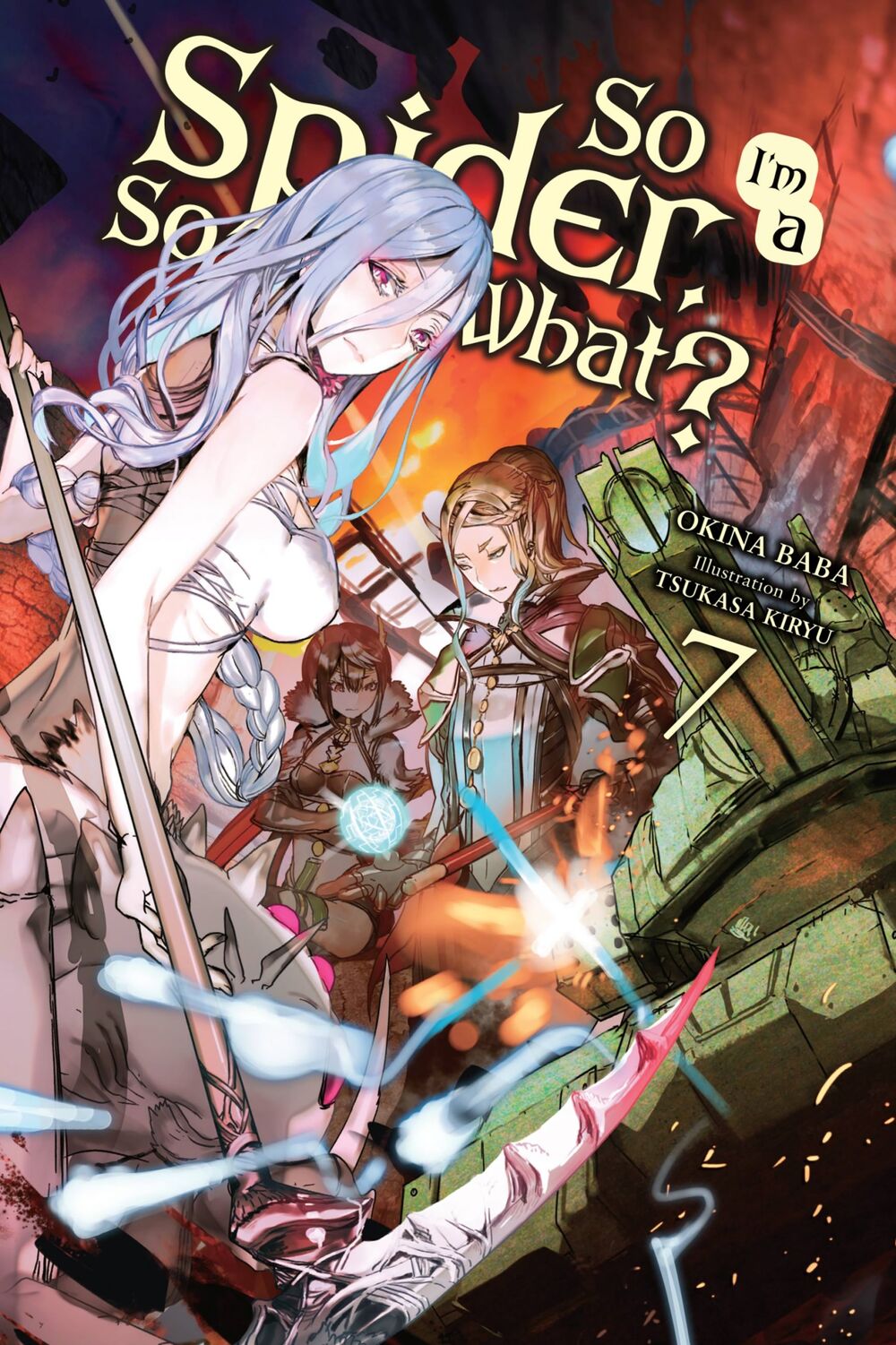 Okina Baba, Tsukasa Kiryu: So I'm a Spider, So What?, Vol. 7 (light Novel) (2019, Yen Press LLC)