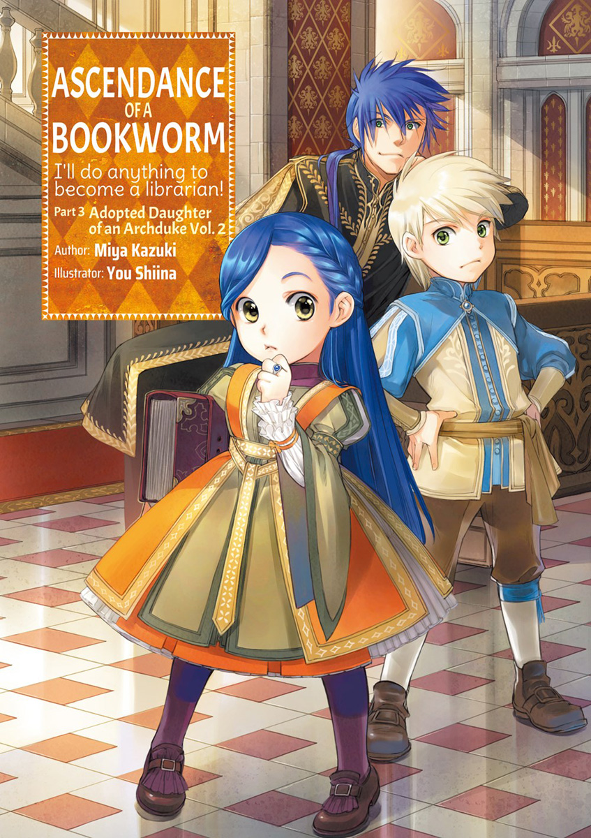 Miya Kazuki, You Shiina: Ascendance of a Bookworm Part 3 Volume 2 (EBook, 2021, J-Novel Club)